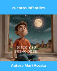 Title: Diego y su sueno de fe, Author: Mari Acosta