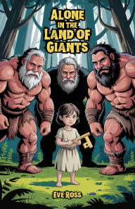 Title: Alone in the Land of Giants, Author: Eve Ross