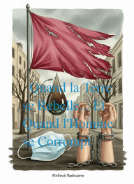 Title: Quand la Terre se Rebelle... Et Quand l'Homme se Corrompt., Author: radouene mellouk