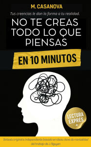 Title: No te creas todo lo que piensas, en 10 minutos, Author: M.Casanova