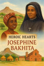 Heroic Hearts- Josephine Bakhita (Heaven's Heroes, #11)