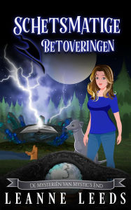 Title: Schetsmatige Betoveringen (De Mysteriën van Mystic's End, #3), Author: Leanne Leeds
