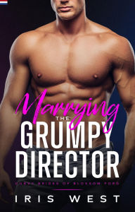 Title: Marrying The Grumpy Director (Nederlands), Author: Iris West