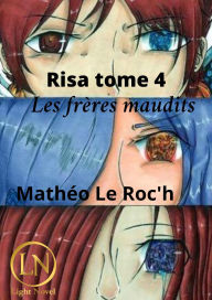 Title: Risa tome 4 : Les frères maudits (Risa la série, #1.4), Author: Mathéo. Le Roc'h Mouty