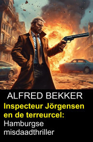 Title: Inspecteur Jörgensen en de terreurcel: Hamburgse misdaadthriller, Author: Alfred Bekker