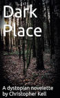 Dark Place: A dystopian novelette