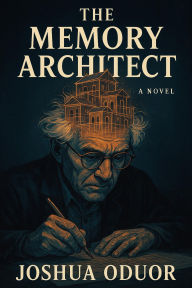 Title: The Memory Architect, Author: JOSHUA ODUOR