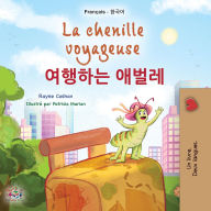 Title: La chenille voyageuse ???? ??? (French Korean Bilingual Collection), Author: Rayne Coshav