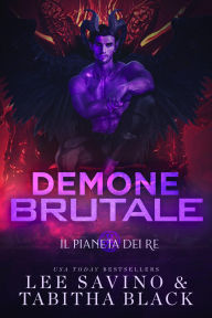 Title: Demone brutale (Il pianeta dei re, #5), Author: Lee Savino