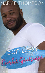 Title: Son Désir aux Courbes Généreuses (À la Recherche du Héros Littéraire Parfait, #9), Author: Mary E Thompson