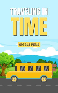 Title: Traveling in Time (My Unique World, #1), Author: Giggle Pens