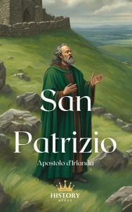 Title: San Patrizio: Apostolo d'Irlanda (La Storia d'Irlanda, #2), Author: History Nerds
