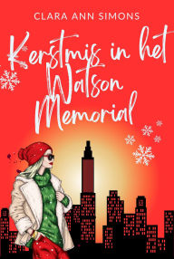 Title: Kerstmis in het Watson Memorial (Watson Memorial Ziekenhuis, #7), Author: Clara Ann Simons