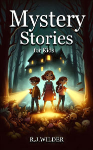 Title: Mystery Stories for Kids, Author: R.J. Wilder