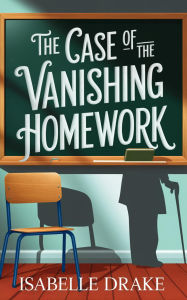 Title: The Case of the Vanishing Homework (The Max Mallory Mysteries, #1), Author: Terrance Williams