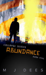 Title: Abundance (Collapse, #5), Author: M J Dees