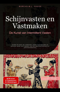 Title: Schijnvasten en Vastmaken: De Kunst van Intermittent Vasten (Vastmaken (NL), #1), Author: Boreas Nl. M. L. Saage