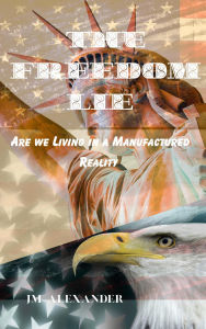 Title: The Freedom Lie, Author: Jm Alexander