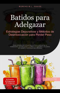 Title: Batidos para Adelgazar: Estrategias Depurativas y Métodos de Desintoxicación para Perder Peso (Batido (ES), #2), Author: Boreas Es. M. L. Saage
