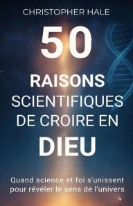 Title: 50 raisons scientifiques de croire en Dieu, Author: Christopher Hale