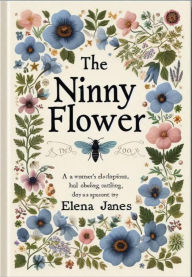 Title: The Ninny Flower, Author: Elena Janes