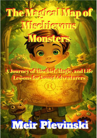 Title: The Magical Map of Mischievous Monsters, Author: Meir Plevinki