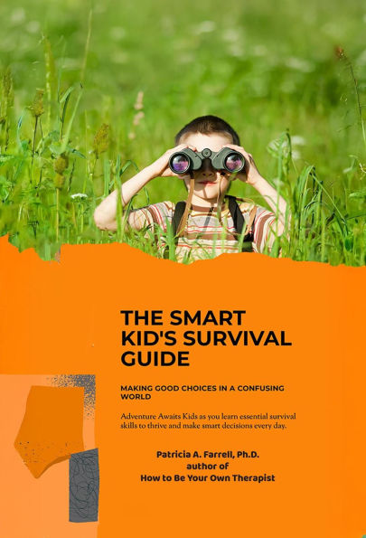 The Smart Kid's Survival Guide: Making Good Choices in a Confusing World