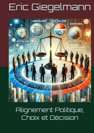 Title: Alignement Politique, Choix et Décision, Author: Eric Giegelmann