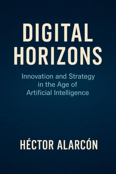Digital Horizons: Innovation and Strategy in the Age of Artificial Intelligence