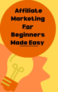 Title: Affiliate Marketing For Beginners Made Easy, Author: Glenn Crossley