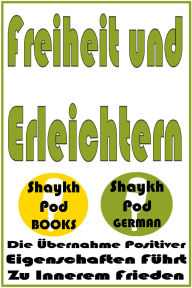 Title: Freiheit und Erleichtern, Author: ShaykhPod German