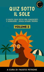 Title: Quiz sotto il Sole - Volume 2, Author: Fausto Petrone