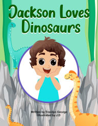 Title: Jackson Loves Dinosaurs, Author: Tracilyn George