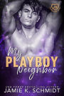 My Playboy Neighbor (Neighborhood Hotties, #3)