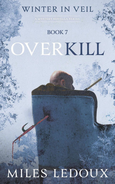 Overkill (Winter in Veil Book 7)