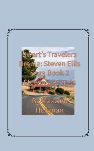 Title: Zwart's Travelers' Drama: Steven Ellis Saga Book 2 Steven's Regrets, Author: Maxwell Hoffman