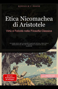 Title: Etica Nicomachea di Aristotele: Virtù e Felicità nella Filosofia Classica (Filosofia (IT), #8), Author: Boreas It. M. L. Saage