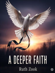 Title: A Deeper Faith, Author: Ruth Zook