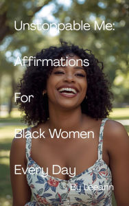 Title: Unstoppable Me: Affirmations For Black Women Every Day, Author: Leeann