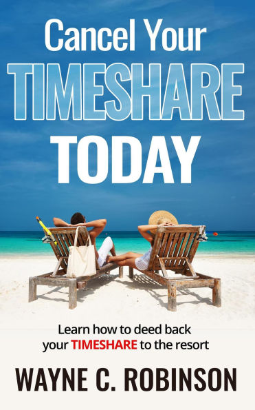 Cancel Your Timeshare Today (Everything About Timeshares, #1)