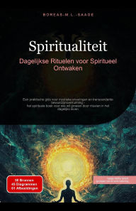 Title: Spiritualiteit: Dagelijkse Rituelen voor Spiritueel Ontwaken, Author: Boreas Nl. M. L. Saage