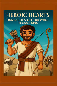 Title: Heroic Hearts: David Story, Author: Charles Awanda