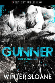 Title: Gunner (Iron Sentinels MC, #3), Author: Winter Sloane
