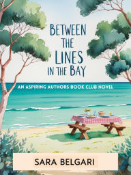 English ebook free download Between the Lines in the Bay (The Aspiring Authors Book Club, #3) in English