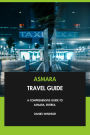 Asmara Travel Guide: A Comprehensive Guide to Asmara, Eritrea.