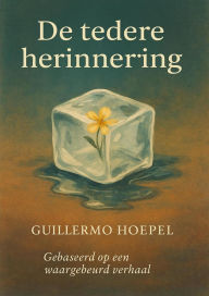 Title: De tedere herinnering, Author: Guillermo Delano Hoepel