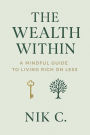 The Wealth Within A Mindful Guide To Living Rich On Less