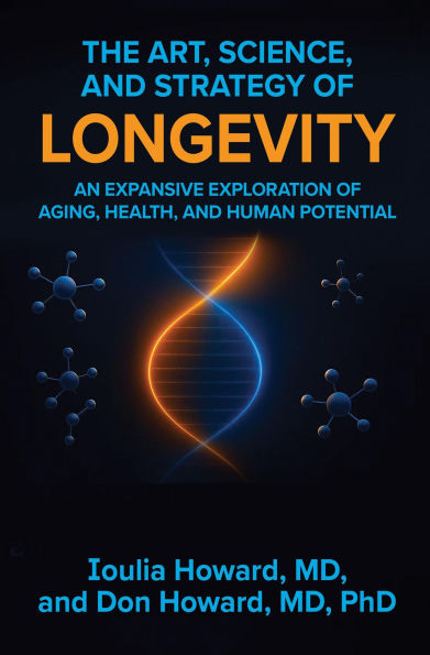 The Art, Science, and Strategy of Longevity: An Expansive Exploration of Aging, Health, and Human Potential