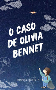 Title: O caso de Olivia Bennet (Mystery, #1), Author: Miguel Batista