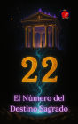 22 El Número del Destino Sagrado